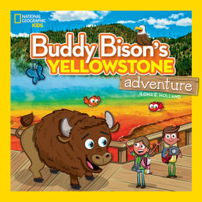 Buddy Bison's Yellowstone Adventure by Ilona E. Holland, 9781426322976