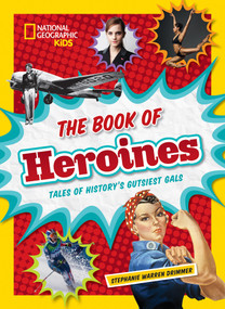 The Book of Heroines (Tales of History's Gutsiest Gals) by Stephanie Warren Drimmer, 9781426325571