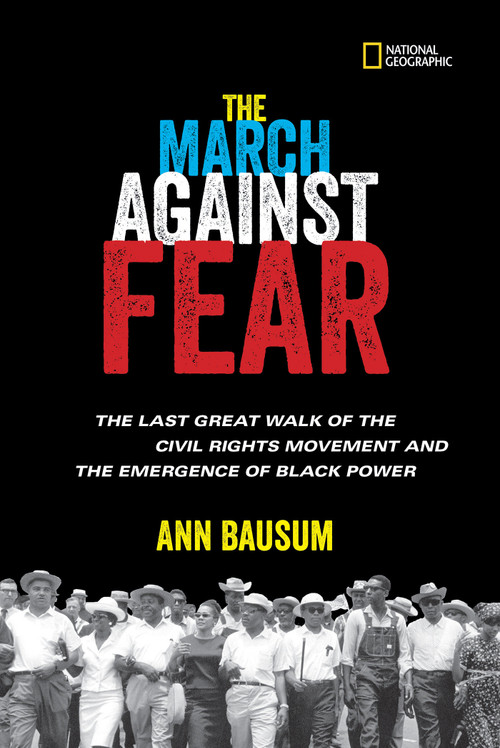 The March Against Fear (The Last Great Walk of the Civil Rights Movement and the Emergence of Black Power) by Ann Bausum, 9781426326660