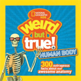 Weird But True! Human Body (300 Outrageous Facts about Your Awesome Anatomy) - 9781426327278 by National Geographic Kids