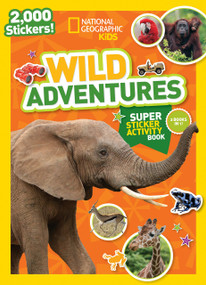 National Geographic Kids Wild Adventures Super Sticker Activity Book (Two Books in One with 2,000+ Stickers!) by National Geographic Kids, 9781426328510