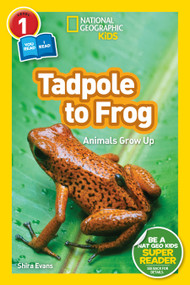 Tadpole to Frog (National Geographic Kids Readers, Level 1/Co-Reader) (Animals Grow Up) by Shira Evans, National Geographic Kids, 9781426332036