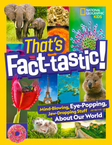That's Fact-tastic! (Mind-blowing, Eye-popping, Jaw-dropping Stuff About Our World) by National Geographic, 9781426372254