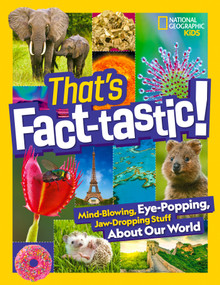 That's Fact-tastic! (Mind-blowing, Eye-popping, Jaw-dropping Stuff About Our World) by National Geographic, 9781426372254