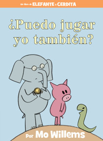 ¿Puedo jugar yo también?-An Elephant & Piggie Book, Spanish Edition by Mo Willems, 9781368021340