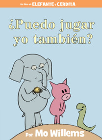 ¿Puedo jugar yo también?-An Elephant & Piggie Book, Spanish Edition by Mo Willems, 9781368021340