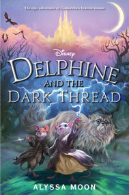 Delphine and the Dark Thread by Alyssa Moon, 9781368048330
