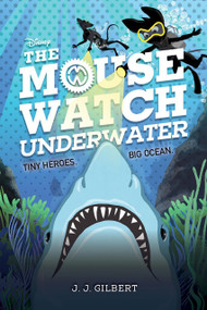 Mouse Watch Underwater, The-The Mouse Watch, Book 2 by J. J. Gilbert, 9781368052191