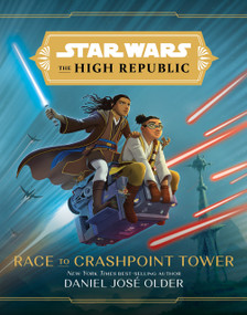 Star Wars: The High Republic: Race to Crashpoint Tower by Daniel José Older, 9781368060660