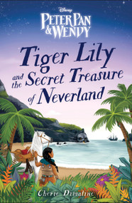 Tiger Lily and the Secret Treasure of Neverland by Cherie Dimaline, 9781368080460