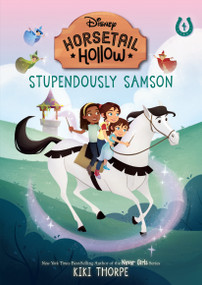 Stupendously Samson: Princess Auroras Horse (Disneys Horsetail Hollow, Book 4) by Kiki Thorpe, Laura Catrinella, 9781368094221
