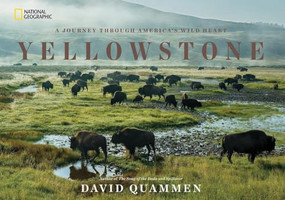 Yellowstone (A Journey Through America's Wild Heart) by David Quammen, 9781426217548