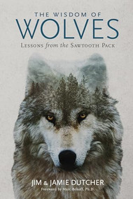 Wisdom of Wolves, The (Lessons From the Sawtooth Pack) by Jim Dutcher, 9781426218866