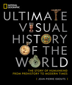 National Geographic Ultimate Visual History of the World (The Story of Humankind From Prehistory to Modern Times) by Jean-Pierre Isbouts, 9781426221897