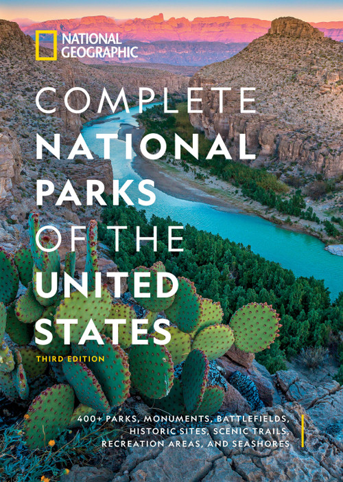 National Geographic Complete National Parks of the United States, 3rd Edition (400+ Parks, Monuments, Battlefields, Historic Sites, Scenic Trails, Recreation Areas, and Seashores) by National Geographic, 9781426222337