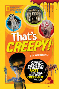 That's Creepy (Spine-Tingling Facts That Will Test Your Creep-out Factor) by Crispin Boyer, 9781426313660