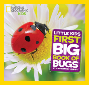National Geographic Little Kids First Big Book of Bugs - 9781426317248 by Catherine D. Hughes, National Geographic Kids