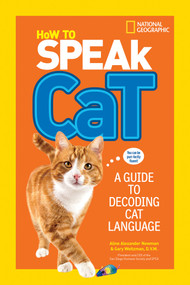 How to Speak Cat (A Guide to Decoding Cat Language) by Aline Alexander Newman, Gary Weitzman, DMV, MPH, CAWA, 9781426318634