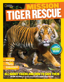National Geographic Kids Mission: Tiger Rescue (All About Tigers and How to Save Them) - 9781426318962 by Kitson Jazynka