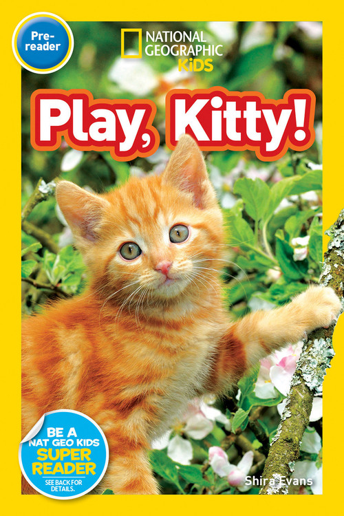 Play, Kitty! (National Geographic Kids Readers, Pre-Reader) by Shira Evans, National Geographic Kids, 9781426324093