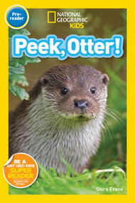 National Geographic Readers: Peek, Otter (Pre-Reader) - 9781426324376 by Shira Evans, National Geographic Kids