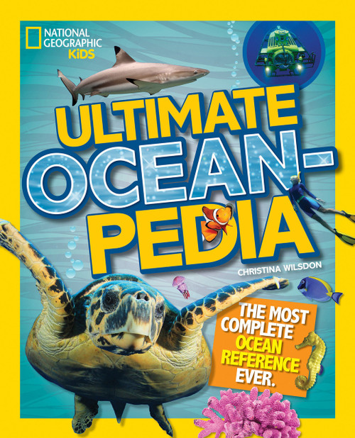 National Geographic Kids Ultimate Oceanpedia (The Most Complete Ocean Reference Ever) - 9781426325502 by Christina Wilsdon, National Geographic Kids