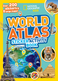 National Geographic Kids World Atlas Sticker Activity Book (Over 200 Stickers and 8 Large Maps!) by National Geographic Kids, 9781426325670