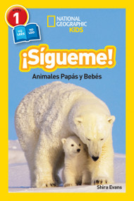 ¡Sígueme! (Follow Me!) (National Geographic Kids Readers, Nivel 1) (Animales Papás y Bebés (Animal Parents and Babies)) - 9781426326004 by Shira Evans