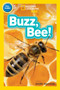 Buzz, Bee! (National Geographic Kids Readers, Pre-Reader) - 9781426327810 by Jennifer Szymanski, National Geographic Kids