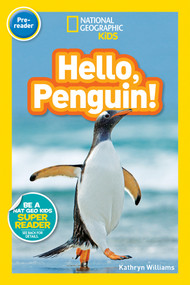 Hello, Penguin! (National Geographic Kids Readers, Pre-Reader) - 9781426328954 by Kathryn M. Williams, National Geographic Kids, 9781426328954