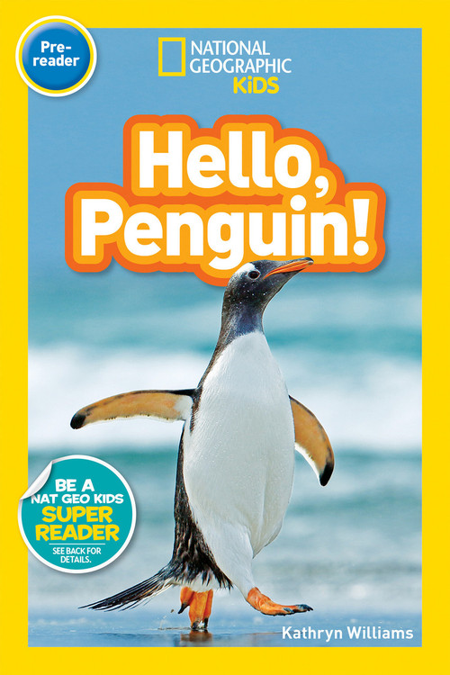 Hello, Penguin! (National Geographic Kids Readers, Pre-Reader) - 9781426328954 by Kathryn M. Williams, National Geographic Kids
