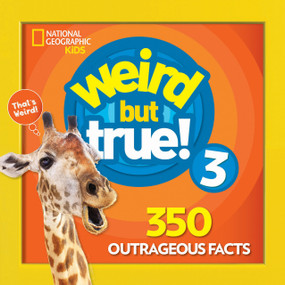 Weird But True 3: Expanded Edition (350 Outrageous Facts) by National Geographic Kids, 9781426331091