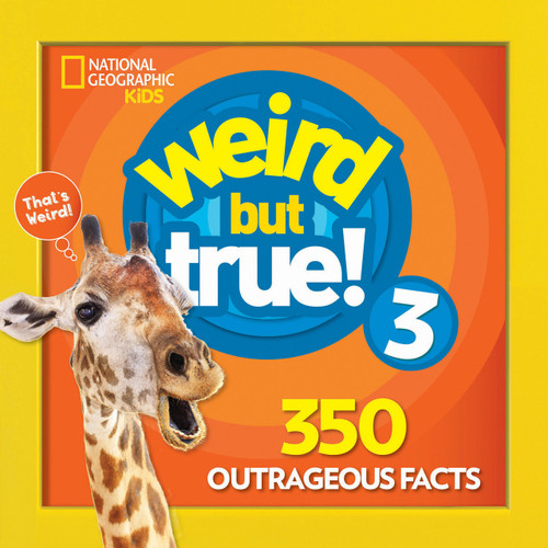 Weird But True 3: Expanded Edition (350 Outrageous Facts) by National Geographic Kids, 9781426331091