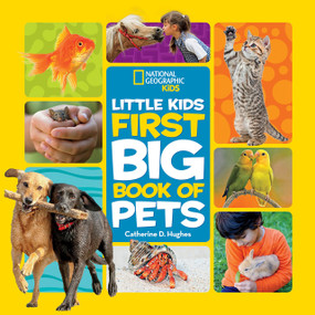 National Geographic Little Kids First Big Book of Pets by Catherine D. Hughes, National Geographic Kids, 9781426334702