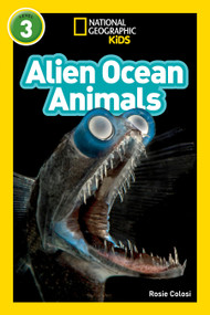 Alien Ocean Animals (National Geographic Kids Readers, Level 3) - 9781426337062 by Rosie Colosi, National Geographic Kids, 9781426337062