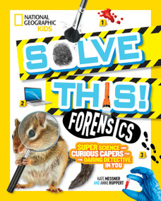 Solve This! Forensics (Super Science and Curious Capers for the Daring Detective in You) - 9781426337444 by Kate Messner