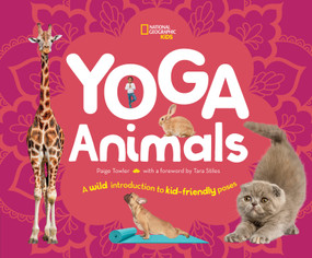 Yoga Animals (A Wild Introduction to Kid-Friendly Poses) by Paige Towler, 9781426337529