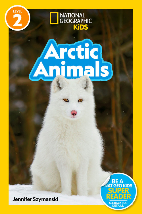 Arctic Animals (National Geographic Kids Readers, Level 2) - 9781426339936 by Jennifer Szymanski, National Geographic Kids