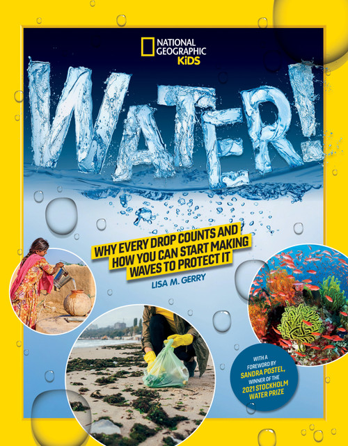 National Geographic Kids WATER! (Why every drop counts and how you can start making waves to protect it) by Lisa M. Gerry, 9781426373558