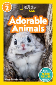 Adorable Animals (National Geographic Kids Readers, Level 2) by Mary Quattlebaum, National Geographic Kids, 9781426374371