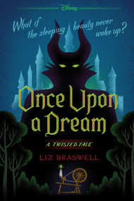 Once Upon a Dream (A Twisted Tale) by Liz Braswell, 9781484707302