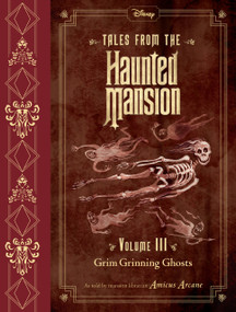 Tales from the Haunted Mansion, Volume III: Grim Grinning Ghosts by Amicus Arcane, 9781484714720
