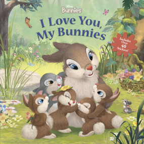 Disney Bunnies: I Love You, My Bunnies Reissue with Stickers by Disney Books, 9781484773703