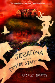 Serafina and the Twisted Staff-The Serafina Series Book 2 by Robert Beatty, 9781484775035