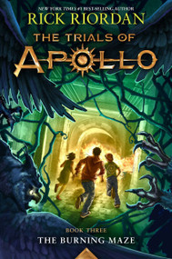 Burning Maze, The-Trials of Apollo, The Book Three by Rick Riordan, 9781484780657