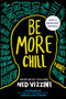 Be More Chill by Ned Vizzini, 9780786809967