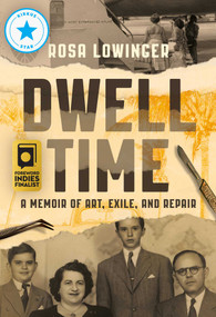 Dwell Time (A Memoir of Art, Exile, and Repair) by Rosa Lowinger, 9781955905275
