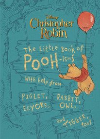 Christopher Robin: The Little Book of Poohisms (With help from Piglet, Eeyore, Rabbit, Owl, and Tigger, too!) by Brittany Rubiano, 9781368025898