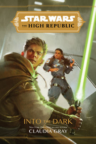Star Wars: The High Republic: Into the Dark by Claudia Gray, 9781368057288