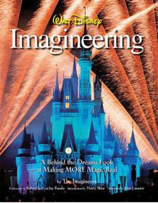 Walt Disney Imagineering (A Behind the Dreams Look at Making More Magic Real) by The Imagineers, 9781423107668